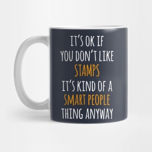 Stamps Funny Gift Idea | It's Ok If You Don't Like Stamps Mug